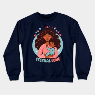 Eternal Love | Cute Mother and Baby Bond | Motherhood and Mama Love Crewneck Sweatshirt